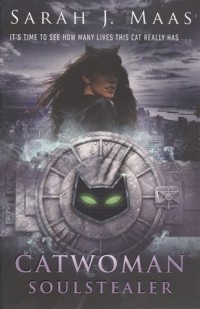 Сара Дж. Маас - Catwoman Soulstealer