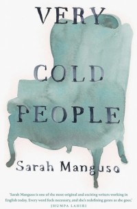 Sarah Manguso - Very Cold People