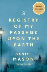 Daniel Mason - A Registry of My Passage Upon the Earth