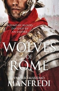 Валерио Массимо Манфреди - Wolves of Rome