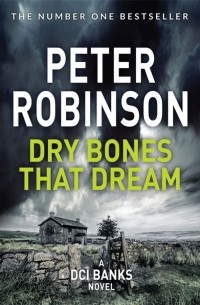 Питер Робинсон - Dry Bones That Dream