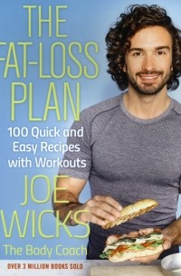 Wicks Joe - The Fat-Loss Plan. 100 Quick and Easy Recipes with Workouts