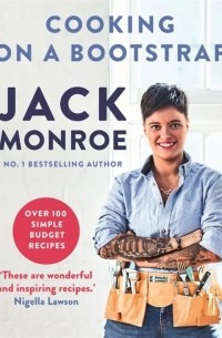 Jack Monroe - Cooking on a Bootstrap. Over 100 Simple, Budget Recipes