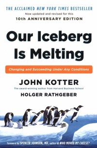  - Our Iceberg is Melting. Changing and Succeeding Under Any Conditions