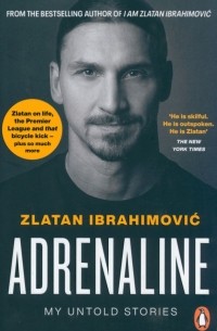 Златан Ибрагимович - Adrenaline. My Untold Stories