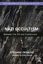 Stéphane François - Nazi Occultism: Between the SS and Esotericism