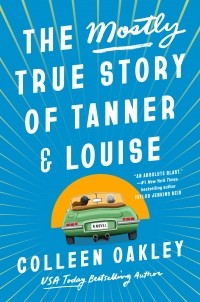 Колин Оукли - The Mostly True Story of Tanner and Louise