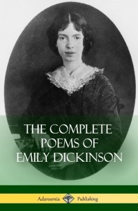 Эмили Дикинсон - The Complete Poems of Emily Dickinson