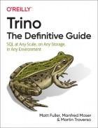  - Trino: The Definitive Guide: SQL at Any Scale, on Any Storage, in Any Environment