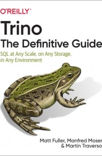  - Trino: The Definitive Guide: SQL at Any Scale, on Any Storage, in Any Environment