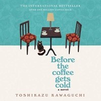 Тосикадзу Кавагути - Before the Coffee Gets Cold