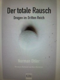 Норман Олер - Der totale Rausch: Drogen im Dritten Reich