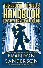 Брендон Сандерсон - The Frugal Wizard&#039;s Handbook for Surviving Medieval England