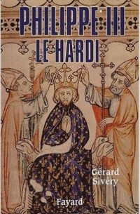 Жерар Сивери - Philippe III le Hardi