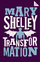 Mary Shelley - Transformation and Other Stories (сборник)
