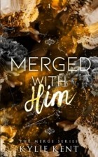 Кайли Кент - Merged With Him