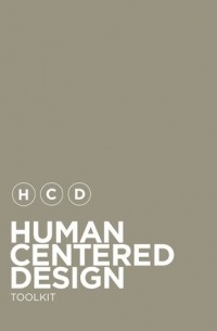IDEO - Human-Centered Design Toolkit: An Open-Source Toolkit To Inspire New Solutions in the Developing World