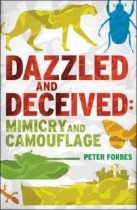 Питер Форбс - Dazzled and Deceived: Mimicry and Camouflage
