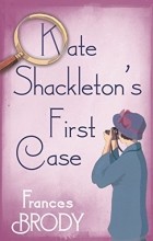 Фрэнсис Броуди - Kate Shackleton&#039;s First Case