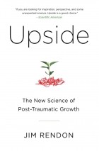 Jim Rendon - Upside: The New Science of Post-Traumatic Growth