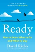 Дэвид Ричо - Ready: how to know when to go and when to stay