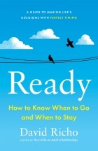 Дэвид Ричо - Ready: how to know when to go and when to stay