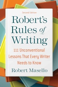 Роберт Маселло - Robert's Rules of Writing, Second Edition: 111 Unconventional Lessons That Every Writer Needs to Know