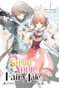  - Sugar Apple Fairy Tale, Vol. 1: The Silver Sugar Master and the Obsidian Fairy
