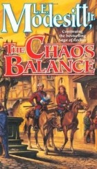 Лиланд Экстон Модезитт - The Chaos Balance