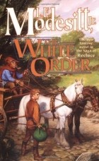 Лиланд Экстон Модезитт - The White Order