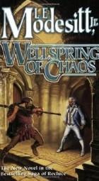 Лиланд Экстон Модезитт - Wellspring of Chaos