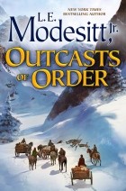 Лиланд Экстон Модезитт - Outcasts of Order