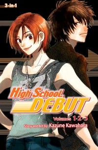 Кадзунэ Кавахара - High School Debut , Vol. 1