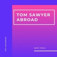 Марк Твен - Tom Sawyer Abroad