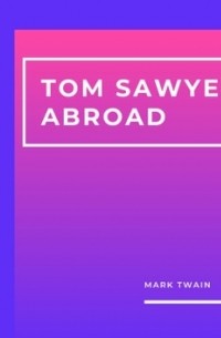 Марк Твен - Tom Sawyer Abroad