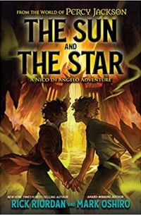 Рик Риордан - From the World of Percy Jackson: The Sun and the Star