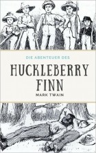 Mark Twain - Die Abenteuer des Huckleberry Finn