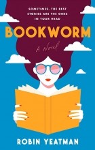 Robin Yeatman - Bookworm: A Novel