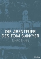 Марк Твен - Die Abenteuer des Tom Sawyer