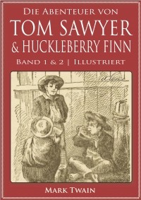 Марк Твен - Die Abenteuer von Tom Sawyer & Huckleberry Finn (сборник)