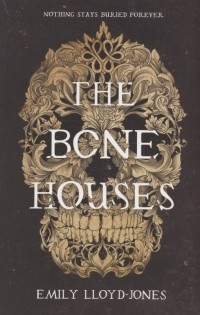 Emily Lloyd-Jones - The Bone Houses