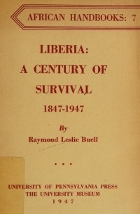 Raymond Leslie Buell - Liberia: A Century of Survival, 1847-1947