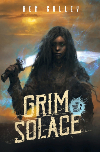 Ben Galley - Grim Solace