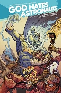 Ryan Browne - God Hates Astronauts Vol. 2: A Star is Born!