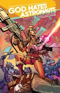 Ryan Browne - God Hates Astronauts Vol. 3: Cosmic Apocalypse!