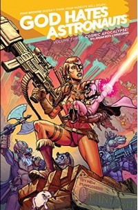 Ryan Browne - God Hates Astronauts Vol. 3: Cosmic Apocalypse!