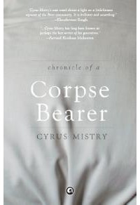 Сайрус Мистри - Chronicle of a Corpse Bearer