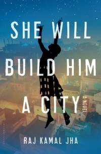 Радж Камаль Джа - She Will Build Him A City