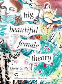 Элоиз Гриллс - Big Beautiful Female Theory