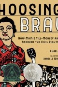 Анджела Джой - Choosing Brave: How Mamie Till-Mobley and Emmett Till Sparked the Civil Rights Movement